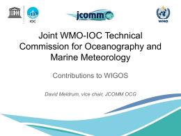 Joint WMO-IOC Technical Commission for Oceanography and Marine Meteorology Contributions to WIGOS David Meldrum, vice chair, JCOMM OCG.