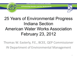25 Years of Environmental Progress Indiana Section American Water Works Association February 23, 2012 Thomas W.