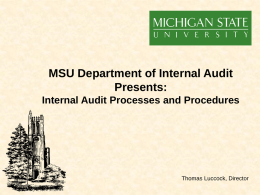 MSU Department of Internal Audit Presents: Internal Audit Processes and Procedures  Thomas Luccock, Director.