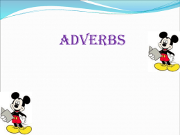 Adverbs In the parts of speech adverb plays an important role. Let us see what is it’s role …………..