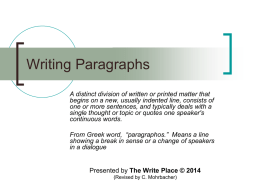 Writing Paragraphs A distinct division of written or printed matter that begins on a new, usually indented line, consists of one or more.