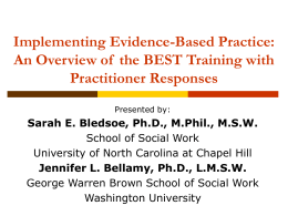 Implementing Evidence-Based Practice: An Overview of the BEST Training with Practitioner Responses Presented by:  Sarah E.