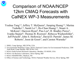 Comparison of NOAA/NCEP 12km CMAQ Forecasts with CalNEX WP-3 Measurements Youhua Tang1,2, Jeffery T.