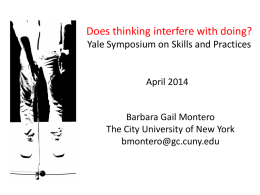 Does thinking interfere with doing? Yale Symposium on Skills and Practices  April 2014 Barbara Gail Montero The City University of New York bmontero@gc.cuny.edu.