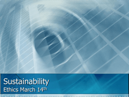 Sustainability Ethics March 14th Sustainability  Economics  The Dismal  Science Population growth is exponential Resource growth is linear at best, diminishing or finite at worst.