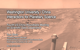 Fourth US-China Roundtable Meeting on Scientific Data Cooperation Tom Stein Computer System Manager NASA Planetary Data System Geosciences Node Washington University in St.