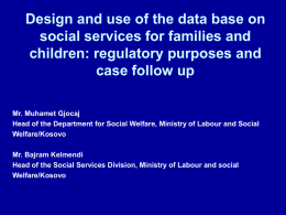 Design and use of the data base on social services for families and children: regulatory purposes and case follow up Mr.