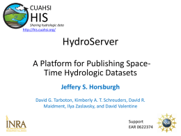 CUAHSI  HIS  Sharing hydrologic data  http://his.cuahsi.org/  HydroServer A Platform for Publishing SpaceTime Hydrologic Datasets Jeffery S.
