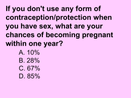 If you don't use any form of contraception/protection when you have sex, what are your chances of becoming pregnant within one year? A.