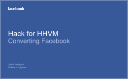 Hack for HHVM Converting Facebook  Julien Verlaguet Software Engineer Facebook ▪  A large PHP codebase (> 10M lines)  ▪  Thousands of engineers  ▪  Performance matters! (HipHop, HHVM)  ▪  The development cycle.