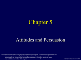 Chapter 5 Attitudes and Persuasion This multimedia product and its contents are protected under copyright law.