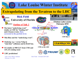 Lake Louise Winter Institute Extrapolating from the Tevatron to the LHC Rick Field University of Florida Outgoing Parton  Outline of Talk 2  PT(hard)  Chateau Lake Louise February 2010  Initial-State.