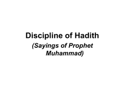 Discipline of Hadith (Sayings of Prophet Muhammad) DISCLAIMER •  The contents of this presentation are basically what Sadi & Achmad had gathered and learned when.