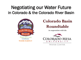 Negotiating our Water Future in Colorado & the Colorado River Basin  Colorado Basin Roundtable in cooperation with the Water 2012.org  Celebrate WATER FLUENCY.