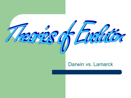 Darwin vs. Lamarck Jean-Baptiste LaMarck   French, Early 1800’s  Theory of Inheritance of Acquired Characteristics   Two main points…