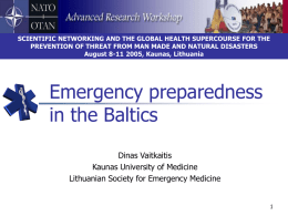 SCIENTIFIC NETWORKING AND THE GLOBAL HEALTH SUPERCOURSE FOR THE PREVENTION OF THREAT FROM MAN MADE AND NATURAL DISASTERS August 8-11 2005, Kaunas,