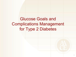Glucose Goals and Complications Management for Type 2 Diabetes AACE Outpatient Glucose Targets for Nonpregnant Adults Parameter  A1C, %  Treatment Goal Individualize on the basis of age,