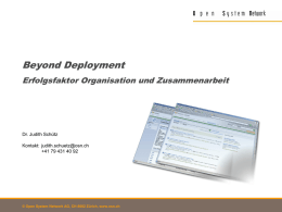 Beyond Deployment Erfolgsfaktor Organisation und Zusammenarbeit  Dr. Judith Schütz Kontakt: judith.schuetz@osn.ch +41 79 431 40 92  © Open System Network AG, CH-8002 Zürich, www.osn.ch.