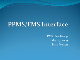 PPMS User Group May 29, 2009 Lynn Melton PPMS and FMS (one of these things just doesn’t belong)