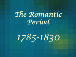 The Romantic Period  1785-1830 France: The House of Bourbon France: The House of Bourbon Bourbon Dynasty 1643 - 1715 Louis XIV (the Sun King) 1715 -