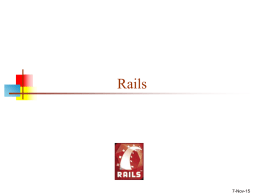 Rails  7-Nov-15 What is Rails?     Rails is a framework for building web applications This involves:         Getting information from the user (client), using HTML forms Doing.