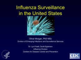 Influenza Surveillance in the United States  Oliver Morgan, PhD MSc Division of Emerging Infections and Surveillance Services  Dr.