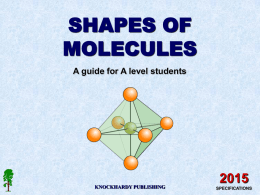 SHAPES OF MOLECULES A guide for A level students  KNOCKHARDY PUBLISHING SPECIFICATIONS KNOCKHARDY PUBLISHING  SHAPES OF MOLECULES INTRODUCTION This Powerpoint show is one of several produced to.