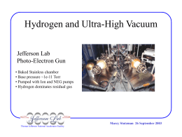 Hydrogen and Ultra-High Vacuum Jefferson Lab Photo-Electron Gun • Baked Stainless chamber • Base pressure ~1e-11 Torr • Pumped with Ion and NEG pumps • Hydrogen.