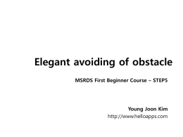 Elegant avoiding of obstacle MSRDS First Beginner Course – STEP5  Young Joon Kim http://www.helloapps.com.