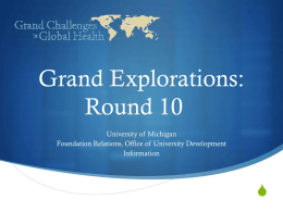 Grand Explorations: Round 10 University of Michigan Foundation Relations, Office of University Development Information  S.