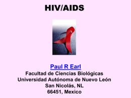 HIV/AIDS  Paul R Earl Facultad de Ciencias Biológicas Universidad Autónoma de Nuevo León San Nicolás, NL 66451, Mexico.