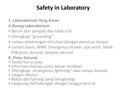 Safety in Laboratory 1. Laboratorium Yang Aman A.Ruang Laboratorium • Bersih dari sampah dan tidak licin • Dilengkapi “grounding” • Lampu penerangan tertutup (dengan penutup.