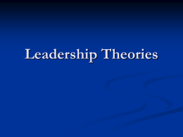 Leadership Theories   “Trust men and they will be true to you; treat them greatly and they will show themselves to be great.”   Ralph.