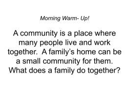 Morning Warm- Up!  A community is a place where many people live and work together.