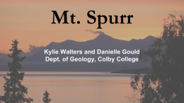Mt. Spurr Kylie Walters and Danielle Gould Dept. of Geology, Colby College.