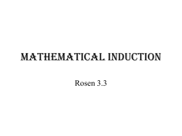 Mathematical Induction Rosen 3.3 Basics • The Well-Ordering Property - Every nonempty set of nonnegative integers has a least element. • Many theorems state that.