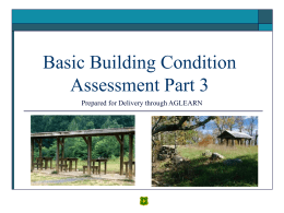 Basic Building Condition Assessment Part 3 Prepared for Delivery through AGLEARN Performing Basic Building Condition Assessments.