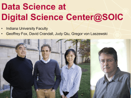 Data Science at Digital Science Center@SOIC • Indiana University Faculty • Geoffrey Fox, David Crandall, Judy Qiu, Gregor von Laszewski.