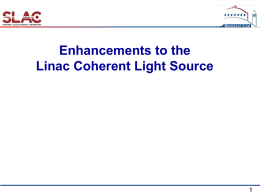 Enhancements to the Linac Coherent Light Source LCLS Strategic Plan Near term - 2 years “LCLS-I” Increase user capacity flexible beam delivery through optics,