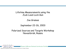 Lifetime Measurements using the JLab Load-Lock Gun Joe Grames September 22-26, 2003 Polarized Sources and Targets Workshop Novosibirsk, Russia  Thomas Jefferson National Accelerator Facility Operated by the.