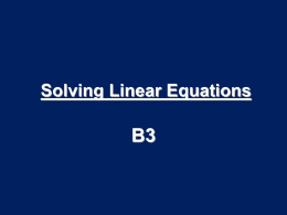 Solving Linear Equations  B3 What is an equation? •  A statement in which 2 expressions are =  Ex: Which of the following are equations? a.