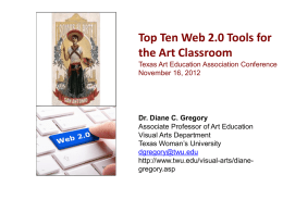 Top Ten Web 2.0 Tools for the Art Classroom Texas Art Education Association Conference November 16, 2012  Dr.