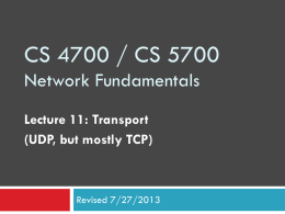 CS 4700 / CS 5700 Network Fundamentals Lecture 11: Transport (UDP, but mostly TCP)  Revised 7/27/2013
