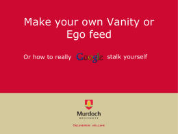 Make your own Vanity or Ego feed Or how to really  stalk yourself.