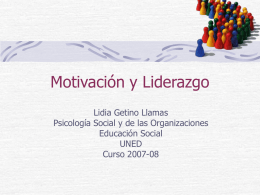 Motivación y Liderazgo Lidia Getino Llamas Psicología Social y de las Organizaciones Educación Social UNED Curso 2007-08
