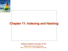 Chapter 11: Indexing and Hashing  Database System Concepts, 6th Ed. ©Silberschatz, Korth and Sudarshan See www.db-book.com for conditions on re-use.