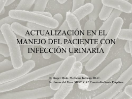 ACTUALIZACIÓN EN EL MANEJO DEL PACIENTE CON INFECCIÓN URINARIA  Dr. Roger Malo. Medicina Interna.