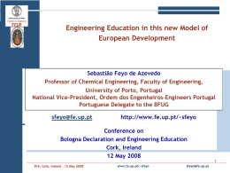 CheckB ox1  Engineering Education in this new Model of European Development  Sebastião Feyo de Azevedo Professor of Chemical Engineering, Faculty of Engineering, University of Porto, Portugal National.