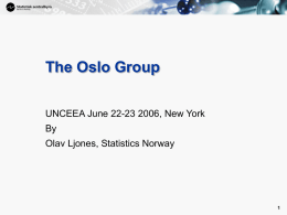 The Oslo Group UNCEEA June 22-23 2006, New York By Olav Ljones, Statistics Norway.