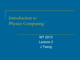 Introduction to Physics Computing MT 2013 Lecture 2 J Tseng Outline     Control flow Some additional practical hints Further Matlab features  MT 2013 (II)  Introduction to Physics Computing (Tseng)